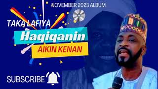 TAKA LAFIYA  HAQIQANIN AIKIN KENAN Nov 2023 [upl. by Annie946]