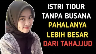 WAHAI PARA ISTRI JANGAN TIDUR PAKAI BUSANA  PAHALANYA LEBIH BESAR DARIPADA SHOLAT TAHAJJUD [upl. by Enilesor]