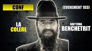 RAV BENCHETRIT  LA COLERE  CONFERENCE 103 [upl. by Raouf714]