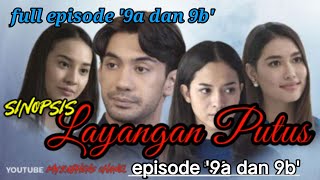 Layangan putus full episode 9a dan 9b  inilah sinopsisnya [upl. by Einyaj657]