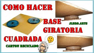 COMO HACER BASE GIRATORIA CUADRADA 3 de cartón reciclado JLBROARTS [upl. by Melinde851]