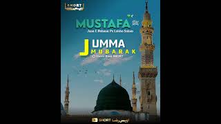 Jumma Mubarak  Mustafa ﷺ Jaan  E Rehmat Pe Lakon Salam  Owais Raza Qadri owaisrazaqadri shorts [upl. by Aicemak]