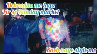 volg Sunday market vlog dehradun me kaha lagti hai Sunday market [upl. by Acirrehs90]