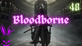 ABHORRENT BEAST  Bloodborne  Part 48 Ailing Loran Chalice [upl. by Oruam958]