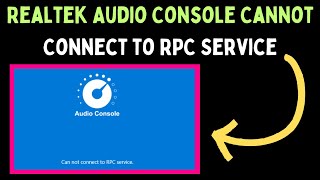 How to Fix Realtek Audio Console Cannot Connect to RPC Service on Windows 11 [upl. by Martinez]