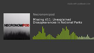 Missing 411 Unexplained Disappearances In National Parks [upl. by Senecal]