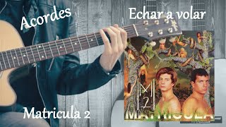 Echar a volar Matricula 2 acordes [upl. by Ihcas311]