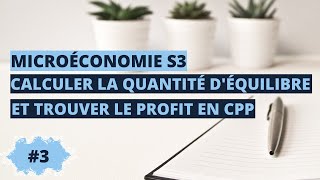 Calculer la quantité d’équilibre et le profit du producteur en CPP  microéconomie S3 [upl. by Mildrid422]