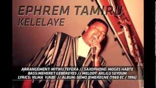 Ephrem Tamiru  Kelelaye [upl. by Alletsyrc]