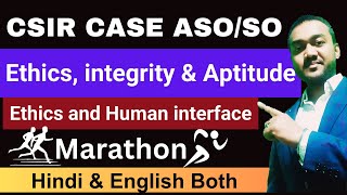 Ethics Integrity and Aptitude  Ethics and Human Interface  CSIR CASE ASO SO Exam 202324 [upl. by Mohandis]