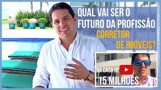 Qual o futuro da profissão Corretor de Imóveis  Corretor Vencedor [upl. by Aneez]