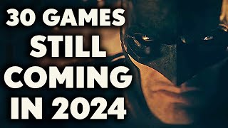 30 BIG Games STILL Coming Out In 2024 [upl. by Shannan]