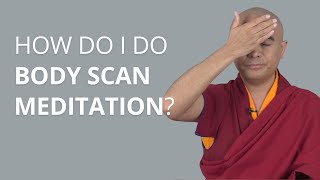 How Do I Do Body Scan Meditation with Yongey Mingyur Rinpoche [upl. by Wilek]