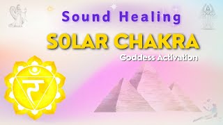 Solar Plexus Chakra Goddess Activation  Sound Healing Frequencies [upl. by Elbon17]