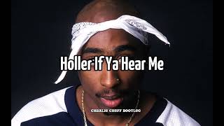 2Pac  Holler If Ya Hear Me Charlie Cheff Bootleg [upl. by Breen455]