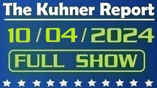 The Kuhner Report  October 04 2024 FULL SHOW [upl. by Monsour]