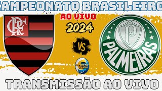 FLAMENGO X PALMEIRAS  TRANSMISSÃO AO VIVO  CAMPEONATO BRASILEIRO  AO VIVO [upl. by Greggs]