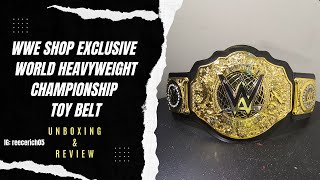 WWE Shop Exclusive  World Heavyweight Championship Toy Belt  Unboxing amp Review [upl. by Nuahsad505]