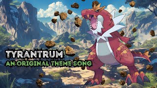 Tyrantrum Prehistoric Terror  Original Pokemon Theme Song [upl. by Ahsasal]