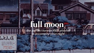 full moon  night krnbchill playlist crush zion t offonoff etc [upl. by Ynohtnaed]