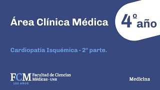 Área Clínica Médica  4º año Cardiopatía Isquémica  2º parte [upl. by Eessac417]