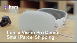 Item x Vision Pro Demo Small Parcel Shipping [upl. by Inalan]