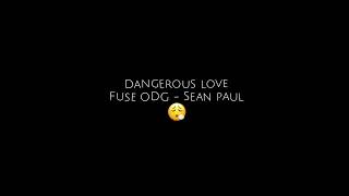 dangerous love  Fuse ODG ft Sean paul sped up [upl. by Aiela208]