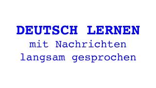 Deutsch lernen mit Nachrichten 06 03 2024 – langsam gesprochen [upl. by Llerdna386]