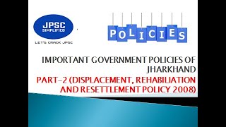 DISPLACEMENT REHABILITATION AND RESETTLEMENT POLICY 2008 JHARKHAND PART2 [upl. by Ecyob807]