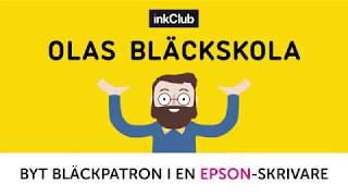 OLAS BLÄCKSKOLA Byt bläckpatron i en Epsonskrivare [upl. by Brannon]