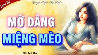 Nghe hay quên cả ăn trưa quotMỠ DÂNG MIỆNG MÈOquot  Chuyện tình vụng trộm mới nhất [upl. by Anivad]