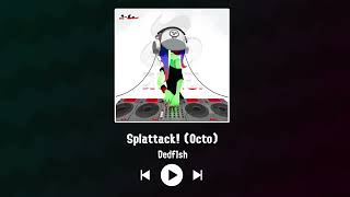 Dedf1sh  Splattack Octo [upl. by Nalaf]