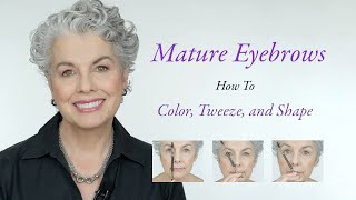 Mature Eyebrows  How to Tint Tweeze and Shape [upl. by Etnoid943]