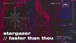 Stargazer  Faster Than Thou [upl. by Lilli]