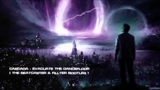 Cascada  Evacuate The Dancefloor The Beatcaster amp Fillter Bootleg HQ Original [upl. by Haag]