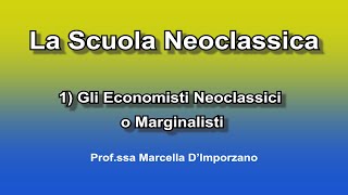 La Scuola Neoclassica 1 Gli Economisti Neoclassici o Marginalisti [upl. by Hawley]