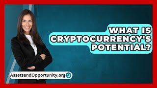 What Is Cryptocurrencys Potential  AssetsandOpportunityorg [upl. by Akerdal417]