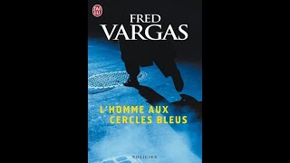 Lhomme aux cercles bleus Fred VARGAS 1991 [upl. by Grider]