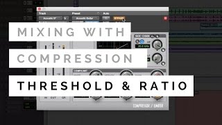 Mixing With Compression  Threshold amp Ratio  TheRecordingRevolutioncom [upl. by Avra118]