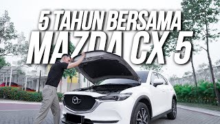 INI PENGALAMAN GUE PAKAI MAZDA CX 5 SELAMA 5 TAHUN [upl. by Annoved530]