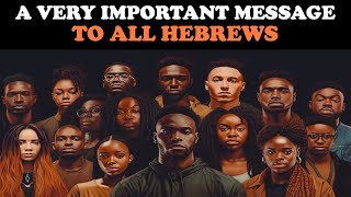 A VERY IMPORTANT MESSAGE TO ALL HEBREWS [upl. by Ploch]