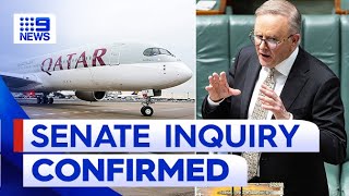 Federal government’s Qatar Airways decision to undergo Senate inquiry  9 News Australia [upl. by Nimra]