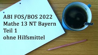 Abi 2022 Bayern FOS BOS 13 Mathe Nichttechnik Teil 1 ohne Hilfsmittel [upl. by Geoffrey861]