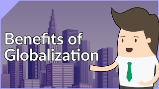 Benefits of Globalization Explained [upl. by Roddy]