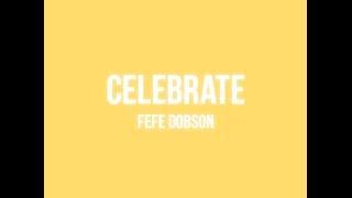 Fefe Dobson  Celebrate Lyric Video [upl. by Acinorehs794]