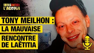 Tony Meilhon la mauvaise rencontre de Laëtitia  Faites Entrer lAccusé Podcast [upl. by Adnovad]