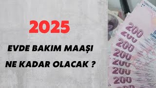 2025 Evde Bakım Maaşı Ne Kadar Olacak   Son Dakika [upl. by Caravette]