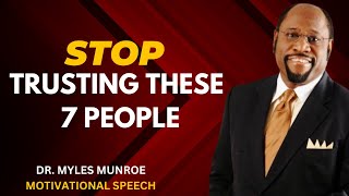 STOP TRUSTING THESE 7 PEOPLE   BY DR MYLES MUNROE [upl. by Azmah]