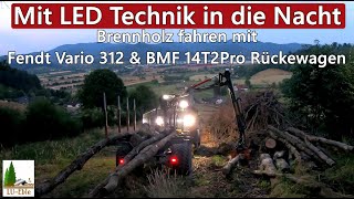 Mit LED Technik in die Nacht  Brennholz fahren mit Fendt Vario 312 amp BMF 14T2Pro Rückewagen [upl. by Jabin394]