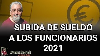 Subida de sueldo a los funcionarios 2021 [upl. by Pas]